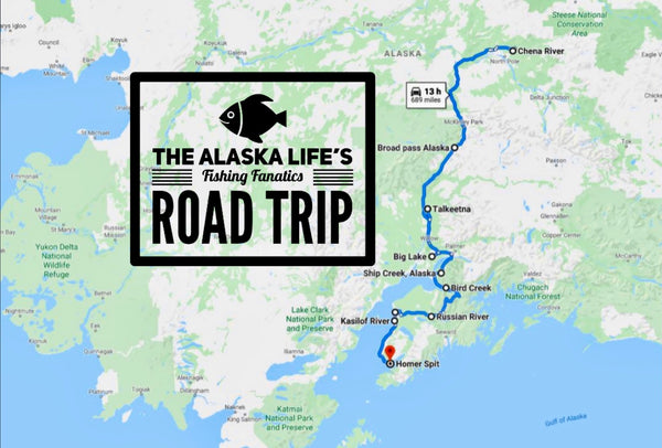 The Alaska Life's Ultimate Fishing Fanatics Road Trip